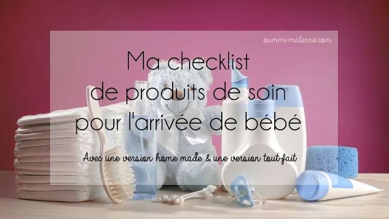 Ma Check List Des Produits De Soin Pour L Arrivee De Bebe Oummi Materne Le Blog Des Mamans